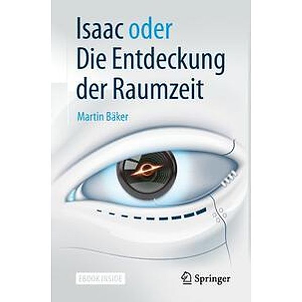 Isaac oder Die Entdeckung der Raumzeit, m. 1 Buch, m. 1 E-Book, Martin Bäker
