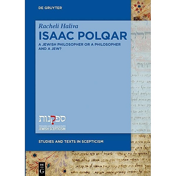 Isaac Polqar - A Jewish Philosopher or a Philosopher and a Jew? / Jewish Thought, Philosophy and Religion Bd.3, Racheli Haliva