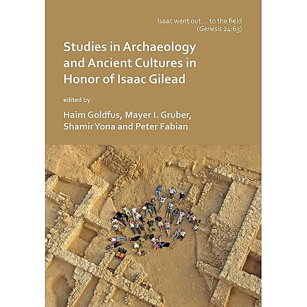 'Isaac went out to the field': Studies in Archaeology and Ancient Cultures in Honor of Isaac Gilead