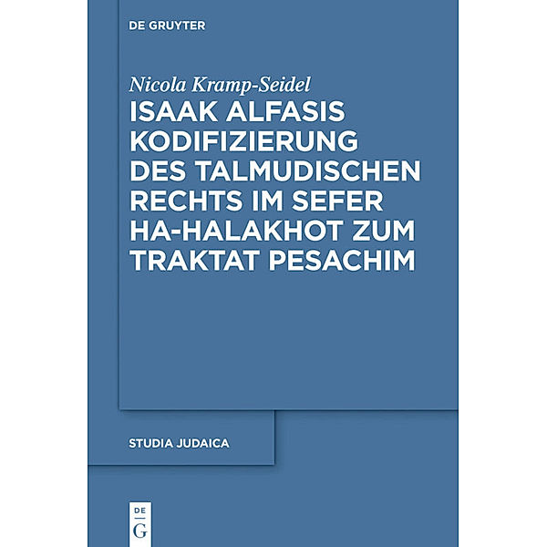 Isaak Alfasis Kodifizierung des talmudischen Rechts im Sefer ha-Halakhot zum Traktat Pesachim, Nicola Kramp-Seidel