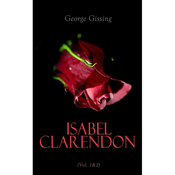 Isabel Clarendon (Vol. 1&2), George Gissing