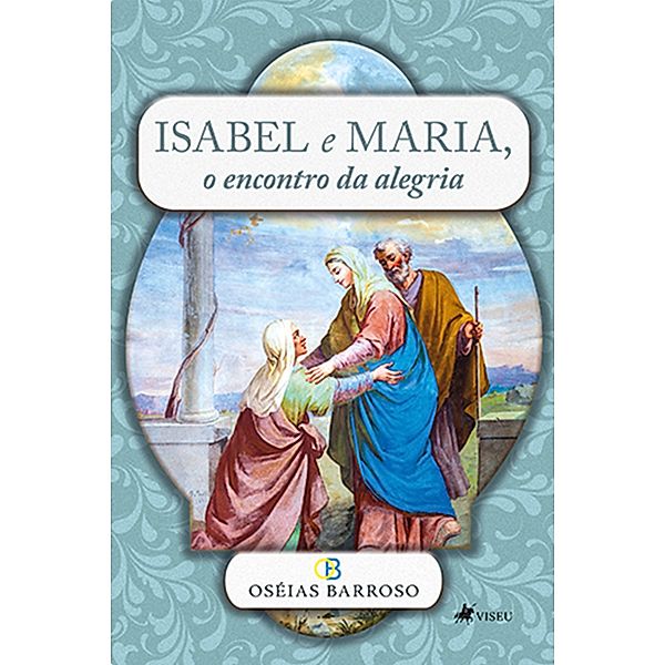 Isabel e Maria, o encontro da alegria, Oséias Barroso