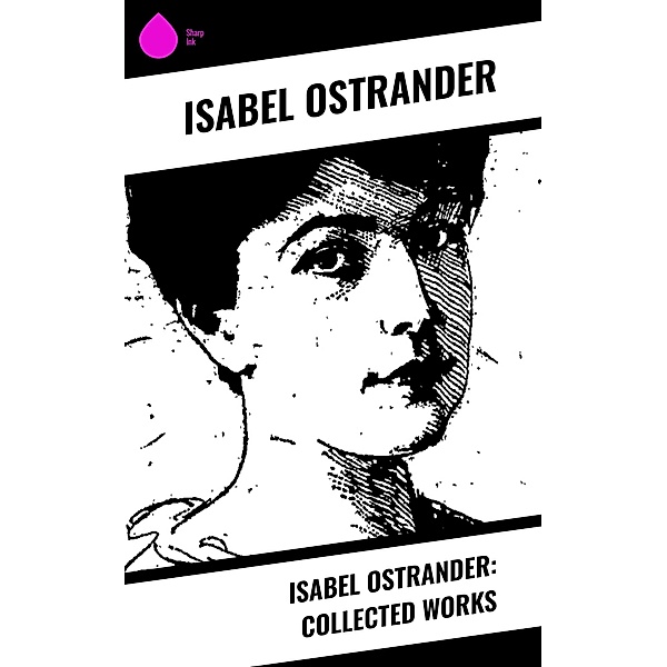 Isabel Ostrander: Collected Works, Isabel Ostrander