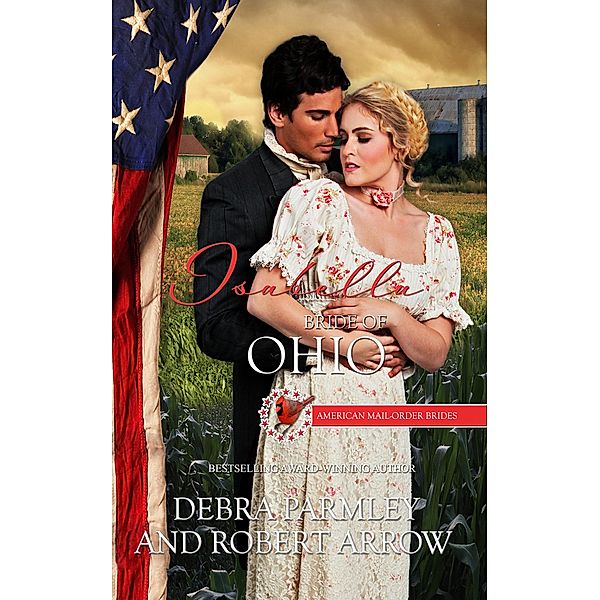 Isabella, Bride of Ohio (American Mail Order Brides Series, #17) / American Mail Order Brides Series, Debra Parmley, Robert Arrow