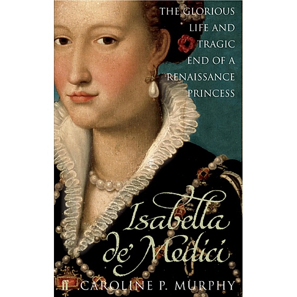 Isabella de'Medici, Caroline P. Murphy