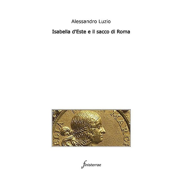 Isabella d'Este e il sacco di Roma, Alessandro Luzio