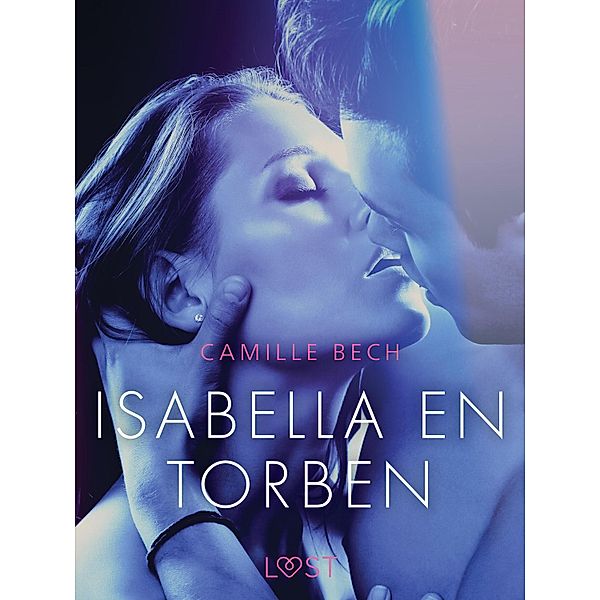 Isabella en Torben - erotisch verhaal / LUST, Camille Bech