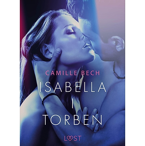 Isabella I Torben - opowiadanie erotyczne / LUST, Camille Bech
