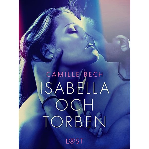 Isabella och Torben - erotisk novell / Begärets makt, Camille Bech