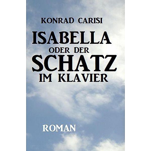 Isabella oder der Schatz im Klavier, Konrad Carisi