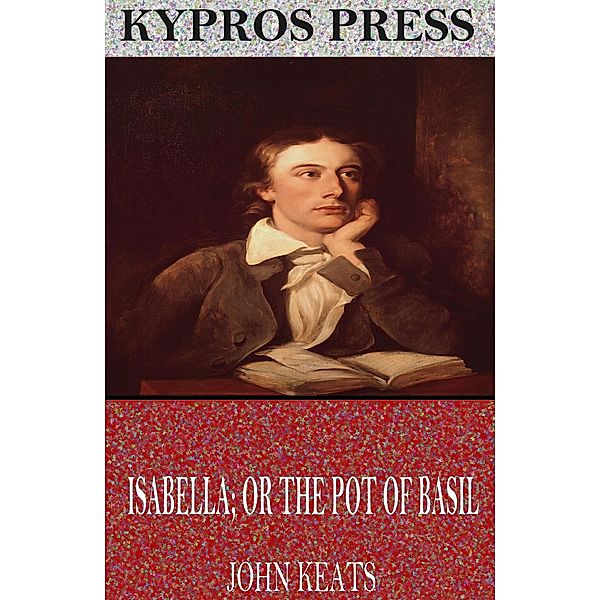 Isabella; or The Pot of Basil, John Keats
