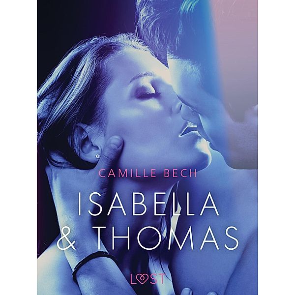 Isabella & Thomas - Erotic Short Story / LUST, Camille Bech