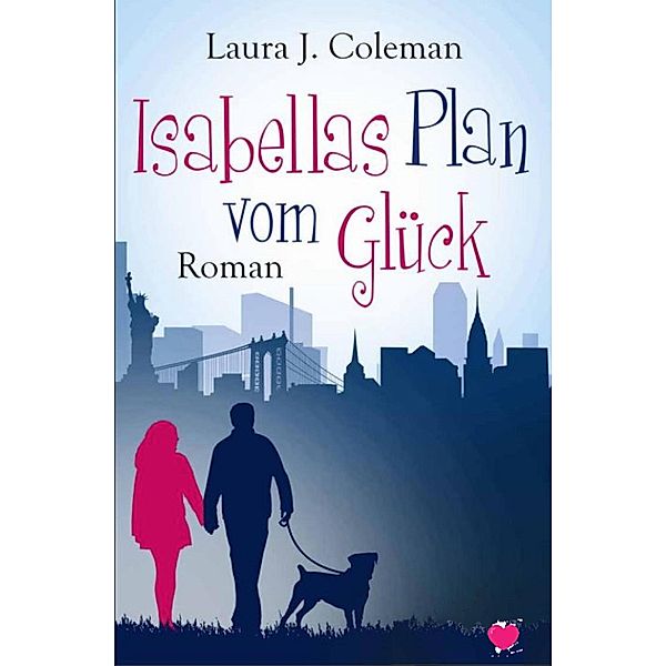 Isabellas Plan vom Glück, Laura J. Colerman