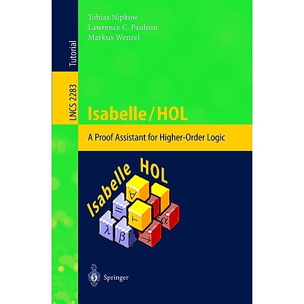 Isabelle/HOL / Lecture Notes in Computer Science Bd.2283, Tobias Nipkow, Lawrence C. Paulson, Markus Wenzel