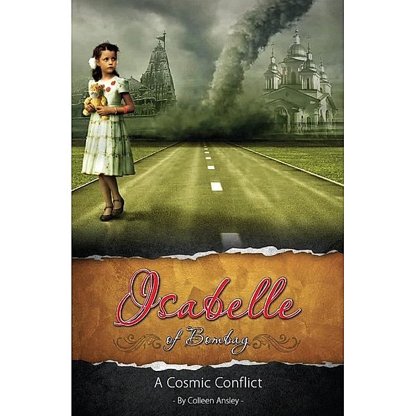 Isabelle of Bombay: A Cosmic Conflict, Colleen Ph. D. Ansley