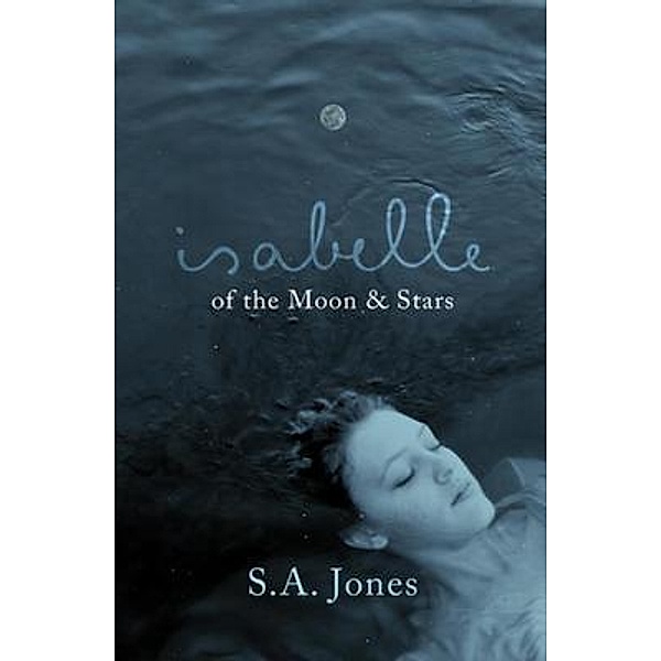 Isabelle of the Moon and Stars, S. A. Jones