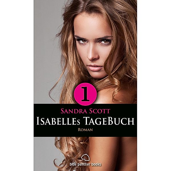 Isabelles TageBuch - Teil 1 | Roman / Isabelles TageBuch Romanteil Bd.1, Sandra Scott