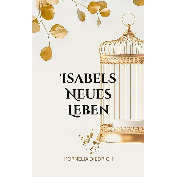 Isabels Neues Leben, Kornelia Diedrich