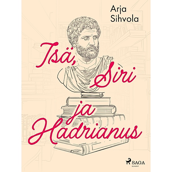 Isä, Siri ja Hadrianus, Arja Sihvola
