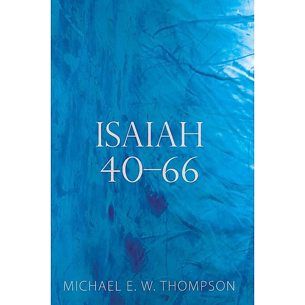 Isaiah 40-66, Michael E. W. Thompson