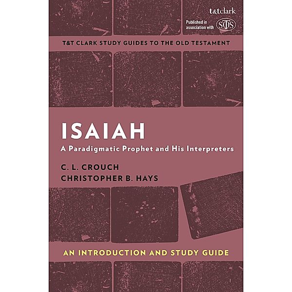 Isaiah: An Introduction and Study Guide, C. L. Crouch, Christopher B. Hays