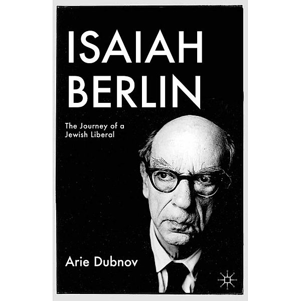 Isaiah Berlin / Palgrave Studies in Cultural and Intellectual History, A. Dubnov