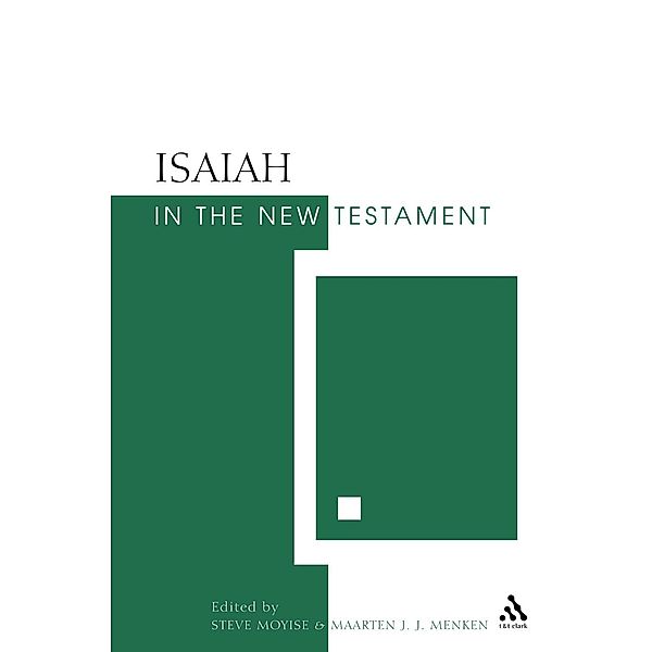 Isaiah in the New Testament, Steve Moyise, Maarten J. J. Menken