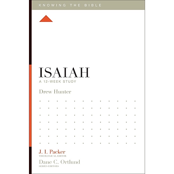 Isaiah / Knowing the Bible, Drew Hunter