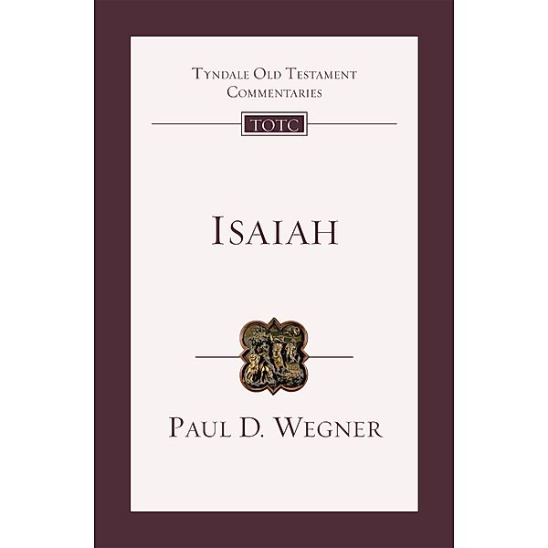 Isaiah / Tyndale Old Testament Commentary Bd.37, Paul D Wegner