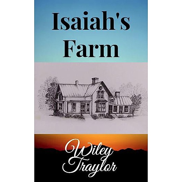 Isaiah's Farm, Wiley Traylor
