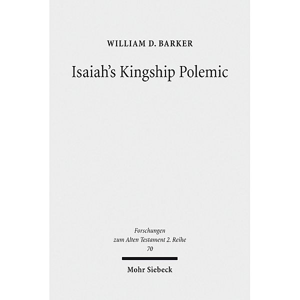 Isaiah's Kingship Polemic, William D. Barker