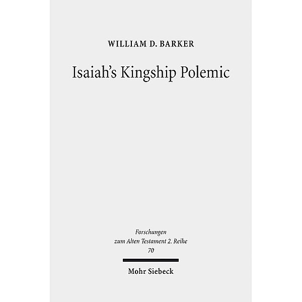 Isaiah's Kingship Polemic, William D. Barker