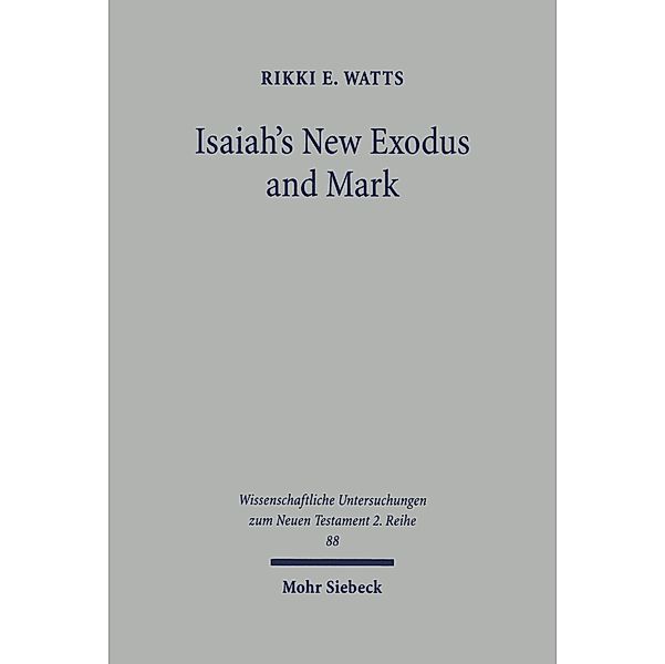 Isaiah's New Exodus and Mark, Rikki E Watts