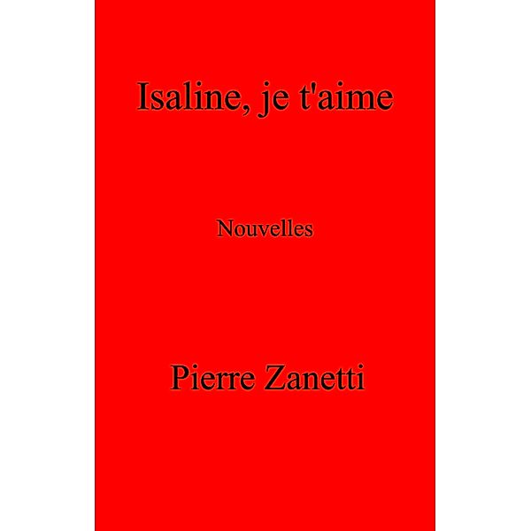 Isaline, je t'aime, Zanetti Pierre Zanetti