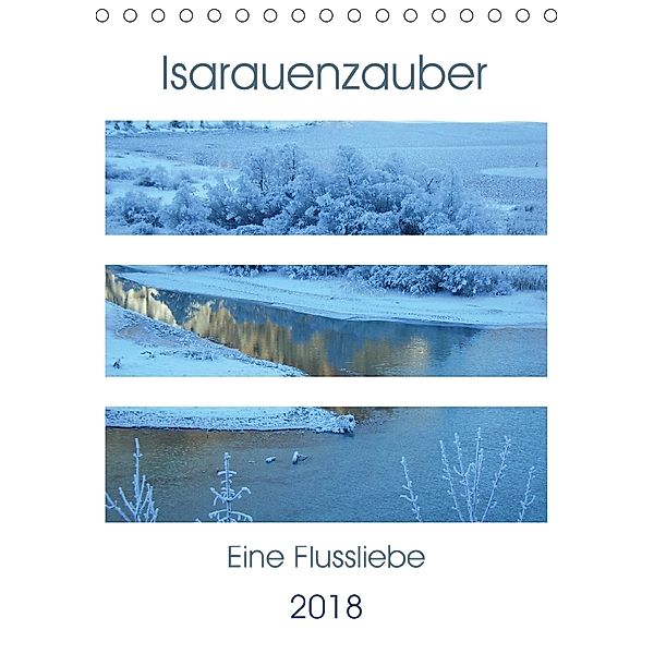 Isarauenzauber - Eine Flussliebe (Tischkalender 2018 DIN A5 hoch), Michaela Schimmack