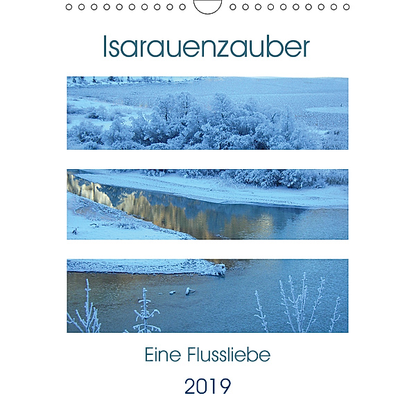 Isarauenzauber - Eine Flussliebe (Wandkalender 2019 DIN A4 hoch), Michaela Schimmack
