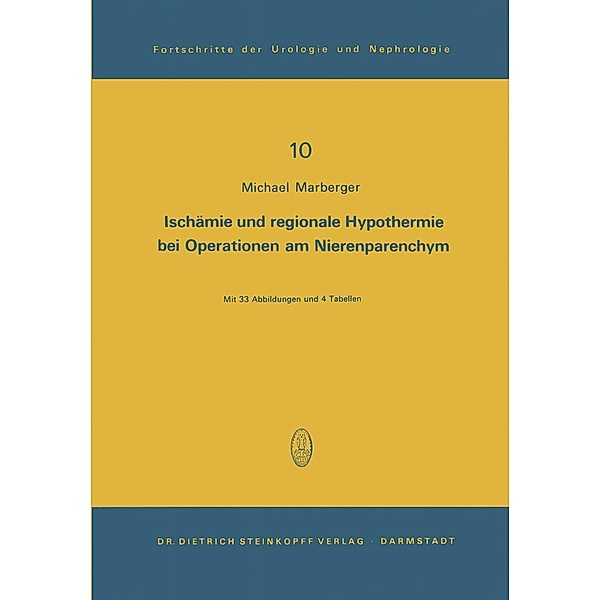 Ischämie und regionale Hypothermie bei Operationen am Nierenparenchym / Fortschritte der Urologie und Nephrologie Bd.10, M. Marberger