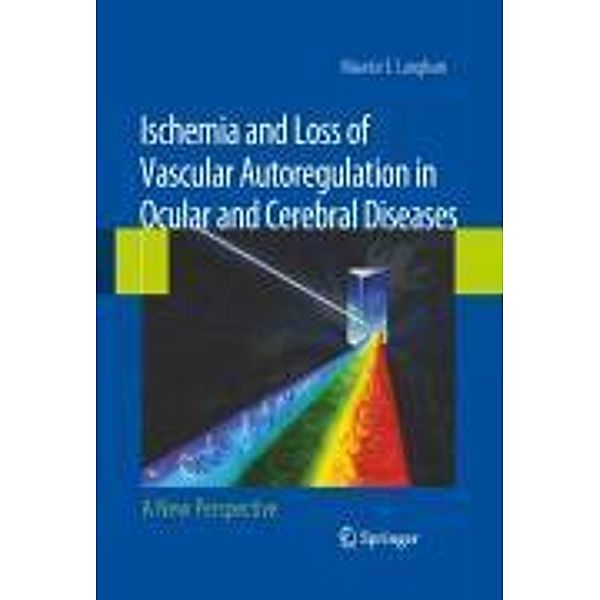 Ischemia and Loss of Vascular Autoregulation in Ocular and Cerebral Diseases, Maurice E. Langham