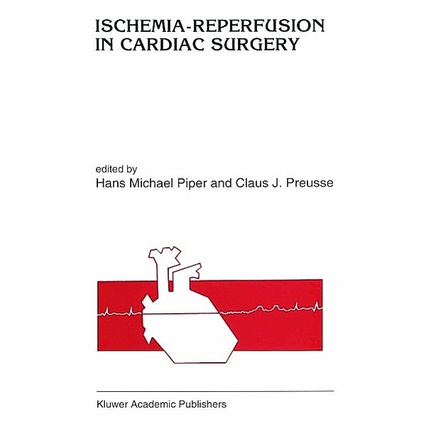 Ischemia-reperfusion in cardiac surgery / Developments in Cardiovascular Medicine Bd.142