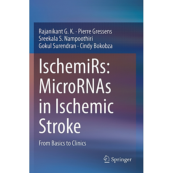 IschemiRs: MicroRNAs in Ischemic Stroke, Rajanikant G. K., Pierre Gressens, Sreekala S. Nampoothiri, Gokul Surendran, Cindy Bokobza