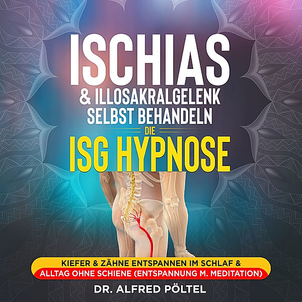Ischias & Illosakralgelenk selbst behandeln - die ISG Hypnose, Dr. Alfred Pöltel