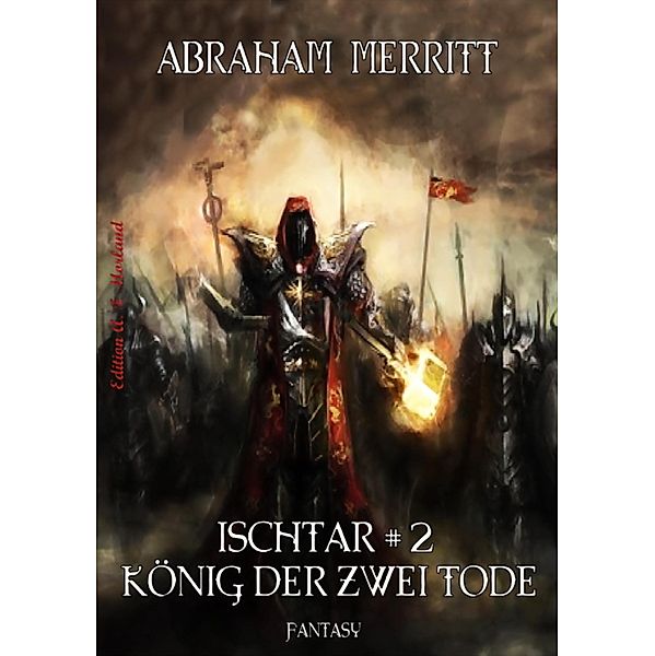 Ischtar #2: Der König der zwei Tode, Abraham Merritt