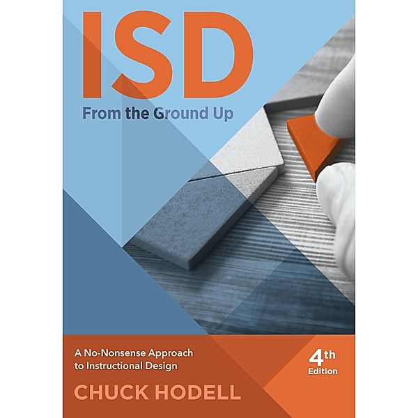 ISD From The Ground Up, 4th Edition, Chuck Hodell
