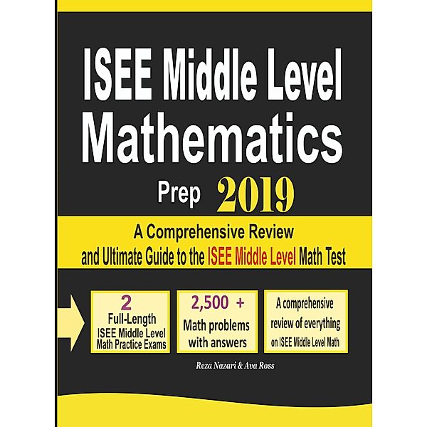 ISEE Middle Level Mathematics Prep 2019: A Comprehensive Review and Ultimate Guide to the ISEE Middle Level Math Test, Reza Nazari, Ava Ross