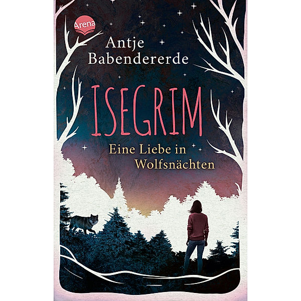 Isegrim. Eine Liebe in Wolfsnächten, Antje Babendererde