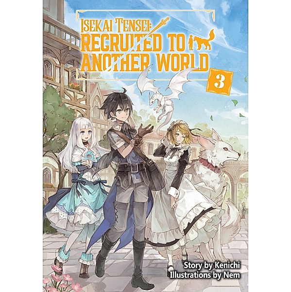 Isekai Tensei: Recruited to Another World Volume 3 / Isekai Tensei: Recruited to Another World Bd.3, Kenichi