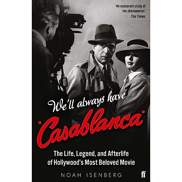 Isenberg, N: We'll Always Have Casablanca, Noah Isenberg