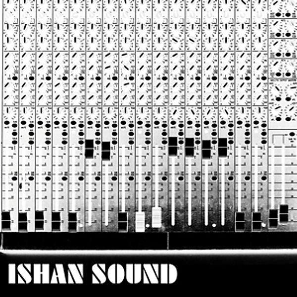 Ishan Sounds, Ishan Sound
