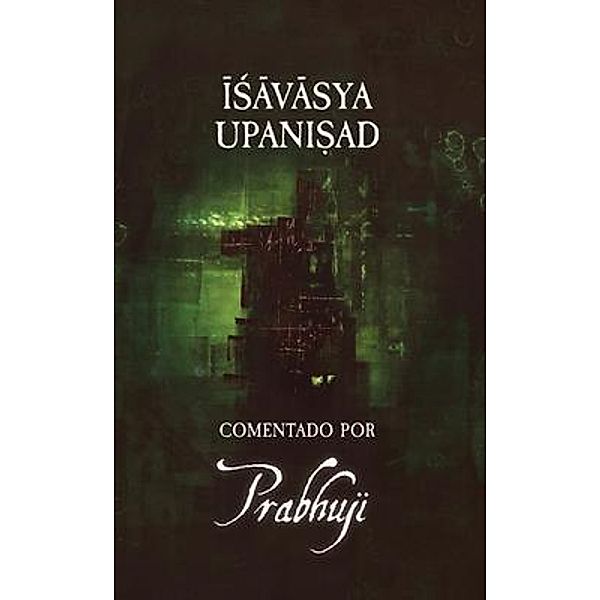 Ishavasya Upanishad  Comentado by Prabhuji, Prabhuji David Ben Yosef Har-Zion