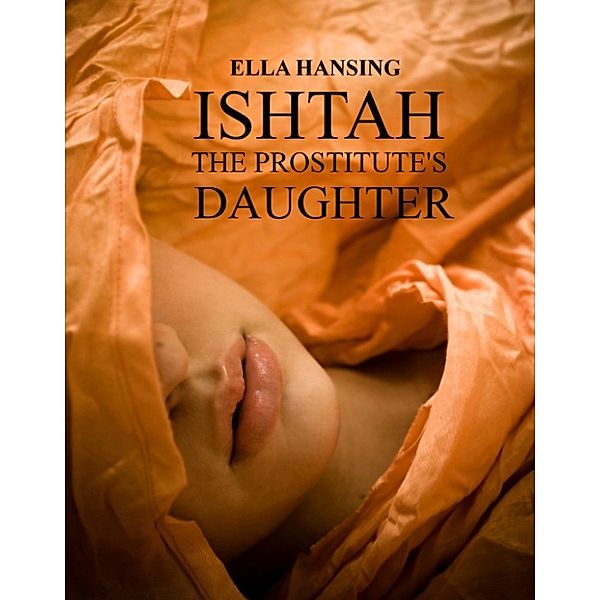 Ishtah: The Prostitute's Daughter, Ella Hansing